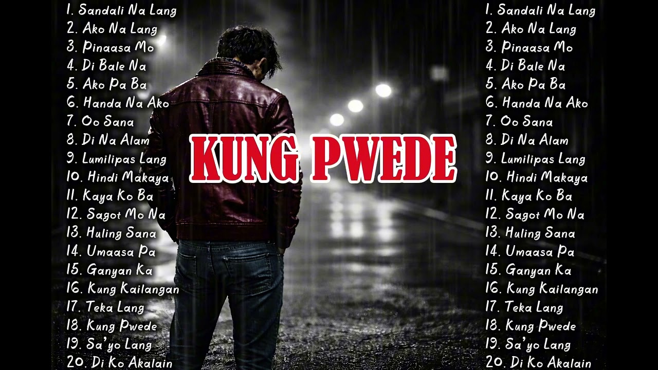 Kung Pwede | Best OPM Broken Heart Collection Non Stop 2026