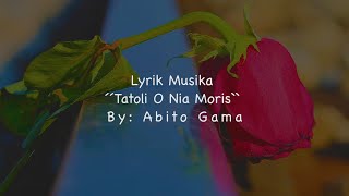 Lyrik Musika ´´Tatoli O Nia Moris´´ By: Abito Gama