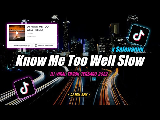 Dj Know Me Too Well Slow Bass X Safonamix Remix Tiktok Viral Terbaru 2022 class=