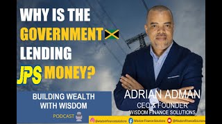 Why is the Government of Jamaica lending JPS money? Will your light bill go up?