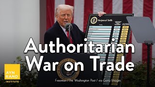 Trump’s Authoritarian War on Trade