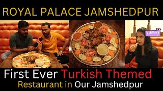 First Ever Turkish Themed Restaurant In Jamshedpur | Royal Palace Jamshedpur| Mashal News