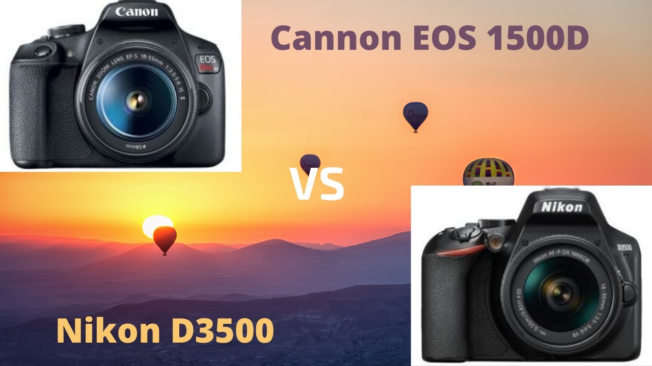  Nikon D3500 vs Cannon EOS 1500D YouTube