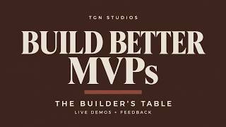 Build Better MVPs: Live Demos & Feedback | The Builder’s Table | Oct 1, 2026