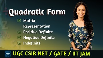Quadratic Form Linear Algebra- Type of Quadratic Form | UGC/CSIR NET, GATE, IIT JAM, UPSC |