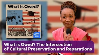 What is Owed? The Intersection of Cultural Preservation and Reparations