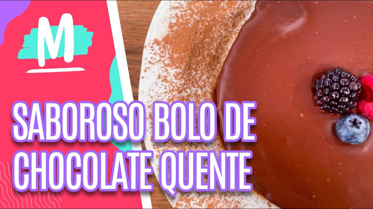 Receita completa de BOLO DE CHOCOLATE QUENTE - Mulheres (16/05/23)
