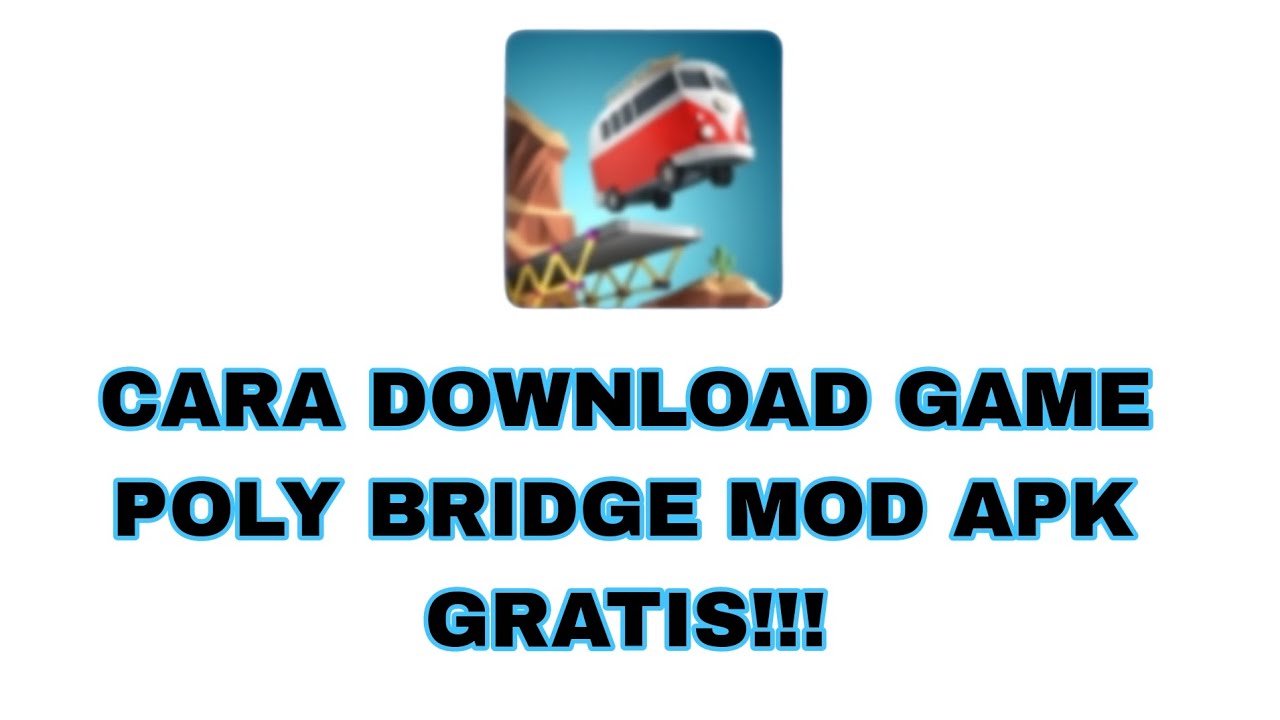 CARA DOWNLOAD GAME POLY BRIDGE MOD APK LEWAT CROME GRATIS!!!! GAMPANG BANGET
