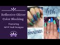 Reflective Glitter | Color Blocking | Featuring MVP Nail Designs