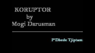 KORUPTOR - Mogi Darusman (P'Dhede Tjiptamas).wmv
