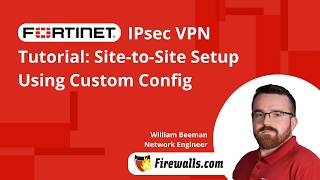 Fortinet IPsec VPN Tutorial | Site-to-Site Setup Using Custom Configuration