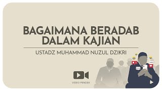 BAGAIMANA BERADAB DALAM KAJIAN(1 menitan)Ustadz Muhammad Nuzul Dzikri hafizhahullah
