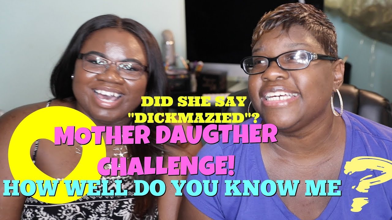 HOW WELL DO YOU KNOW ME MOTHER\DAUGHTER YouTube