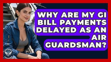 Why Are My GI Bill Payments Delayed As An Air Guardsman? - Air Guard Commanders