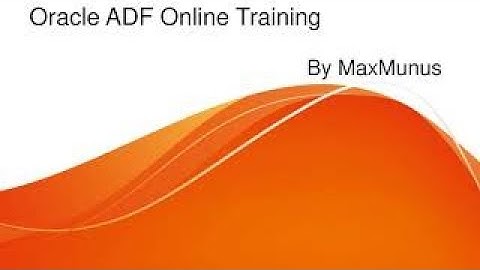 ORACLE ADF Training–ORACLE ADF Online Training(ORACLE ADF  Certification Tips)– ORACLE ADF Course