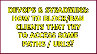 DevOps & SysAdmins: How to block/ban clients that try to access some paths / urls? Profile