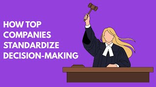 How Top Companies Standardize Decision-Making (The System Behind Scale)