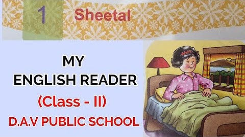 English Reader Class II, DAV Public School, Chapter I Sheetal