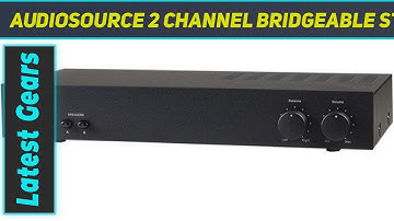Audiosource 2 Channel Bridgeable Stereo Power Amplifier - Review 2023