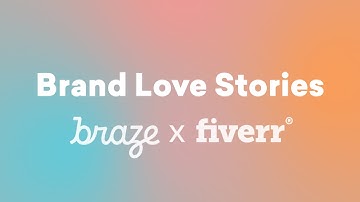 Brand Love Stories: Braze x Fiverr