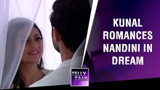 Kunal Romances Nandini In His Dream Silsila Badalte Rishton Ka