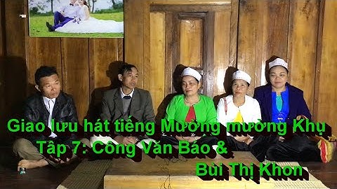 Hát tiếng Mường ở Mường Khụ  Tập 7: Công Văn Báo  & Bùi Thị Khon
