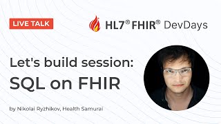 Let's build session: SQL on FHIR by Nikolai Ryzhikov | FHIR DevDays 2025