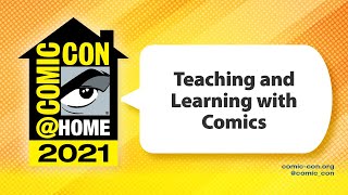 Teaching and Learning with Comics | Comic-Con@Home 2021
