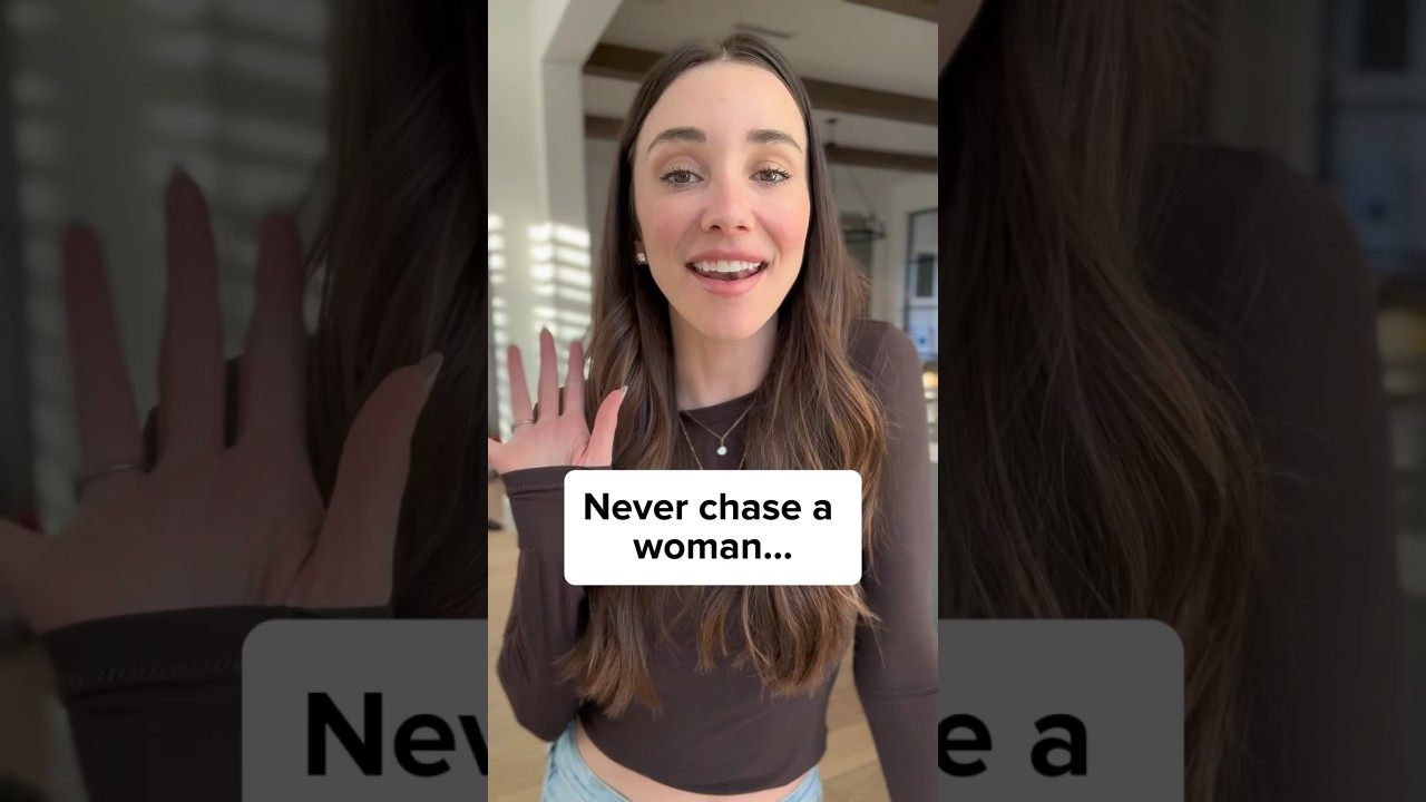 Never chase a woman… 