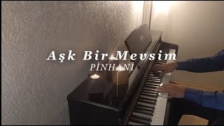 Aşk Bir Mevsim...PİNHANİ (Piyano cover)Piyano ile çalınan şarkılar