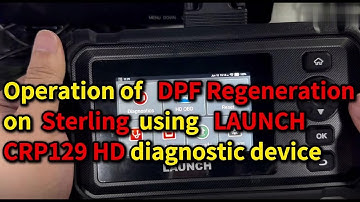 How to do Sterling DPF Regeneration by Launch CRP129 HD?- LaunchX431.fr