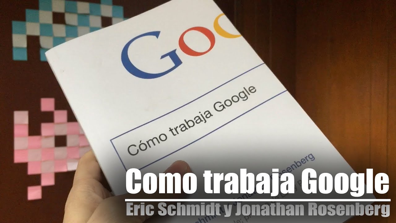 Cómo trabaja Google: Eric Schmidt, Jonathan Rosenberg - YouTube