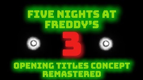 Five Nights at Freddy’s 3 (2027) - Opening Titles Concept REMASTERED 