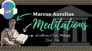 Meditations by Marcus Aurelius | Powerful Stoic Lessons for Modern Life | Book 1