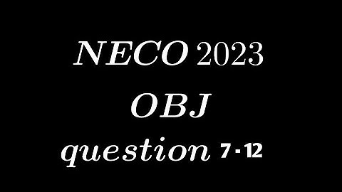 NECO 2023 Wiskunde-examen | OBJ vraag 7 tot en met 12