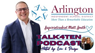 Dr. Matt Smith’s Vision for Arlington ISD | Talk4Ten Exclusive