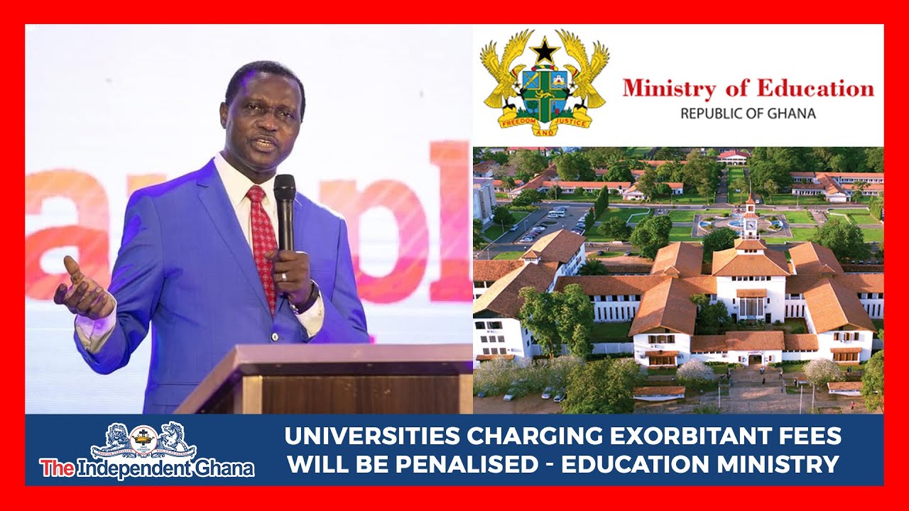 Universities charging exorbitant fees will be penalised - Education Ministry