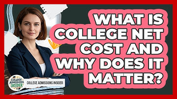 What Is College Net Cost And Why Does It Matter? - College Admissions Insider
