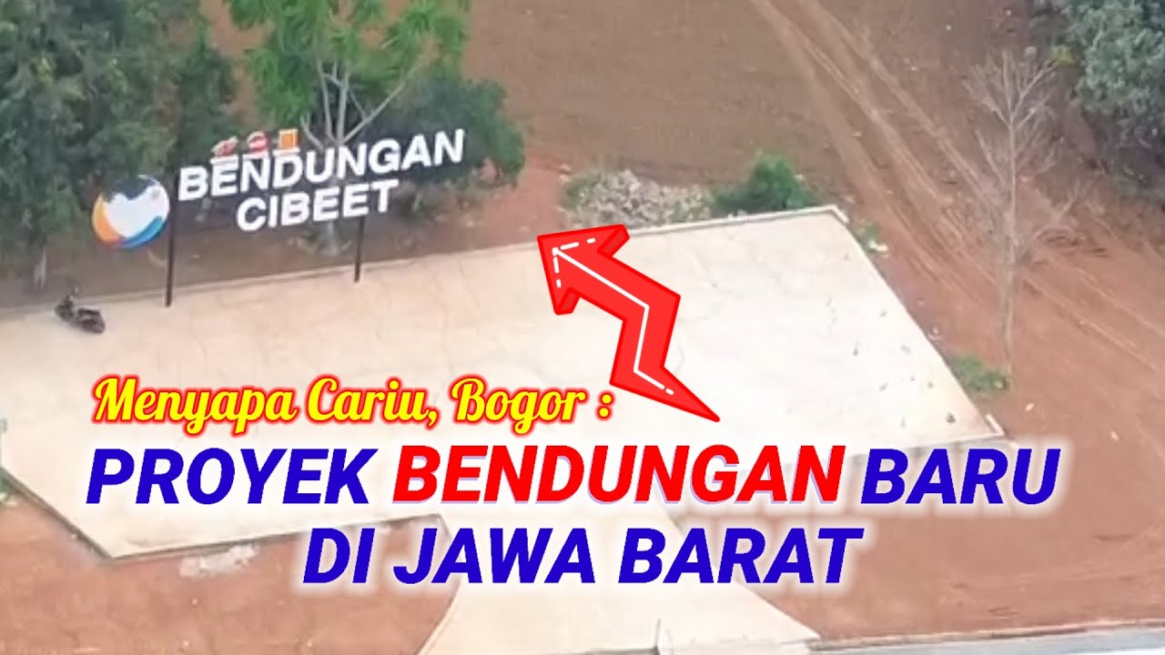 Bendungan Cibeet, Proyek Bendungan Baru PUPR di Cariu Bogor Jawa Barat | 16 Nop 2024