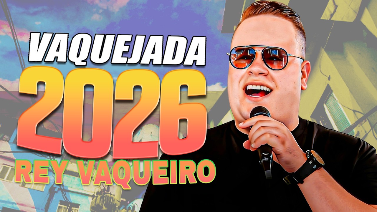 REY VAQUEIRO AS MAIS TOCADAS 2026 | PISEIRO DE VAQUEJADA QUE ESTÁ ESTOURADO 🔥