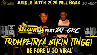 JUNGLE DUTCH 2020 - TROMPET BIKIN TINGGI BOSSQ [ OZZY RCM FT GRC  ] BASS TRONTON