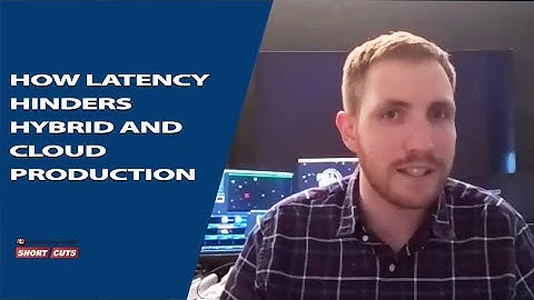 How Latency Hinders Hybrid and Cloud Production