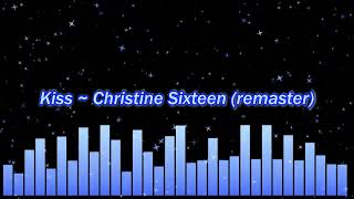 Kiss ~ Christine Sixteen (remaster)