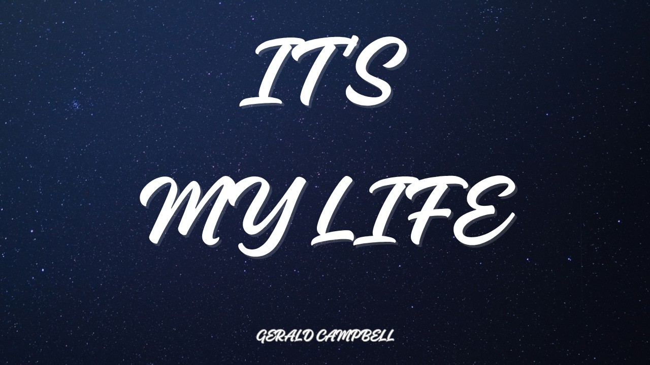 Gerald Campbell - It's My Life (lyrics) - YouTube