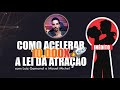 Como acelerar a lei da atração 10mil vezes - Parte1