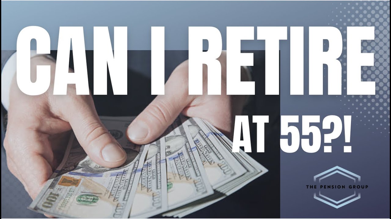 Can you retire at 55 YouTube