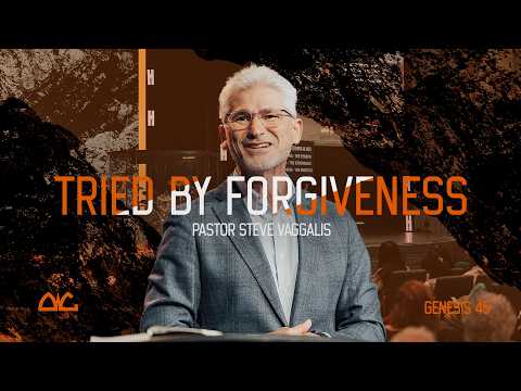 Tried By Forgiveness | Steve Vaggalis | Destiny Worship Center