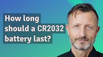 How long should a CR2032 battery last?