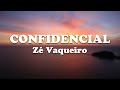 Confidencial - Zé Vaqueiro (LETRA)