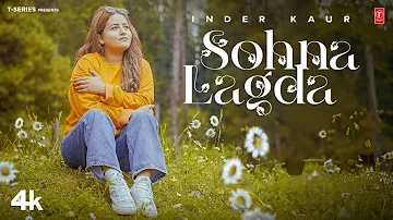 SOHNA LAGDA (Official Video) | Inder Kaur | Latest Punjabi Songs 2023